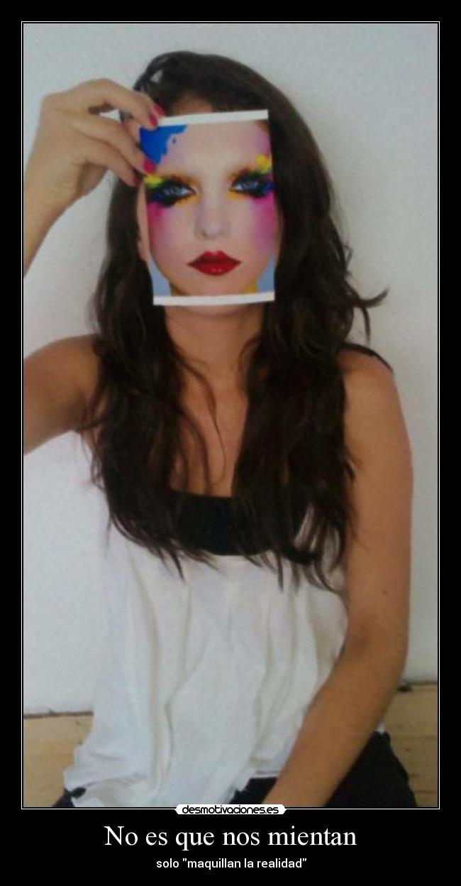 No es que nos mientan -