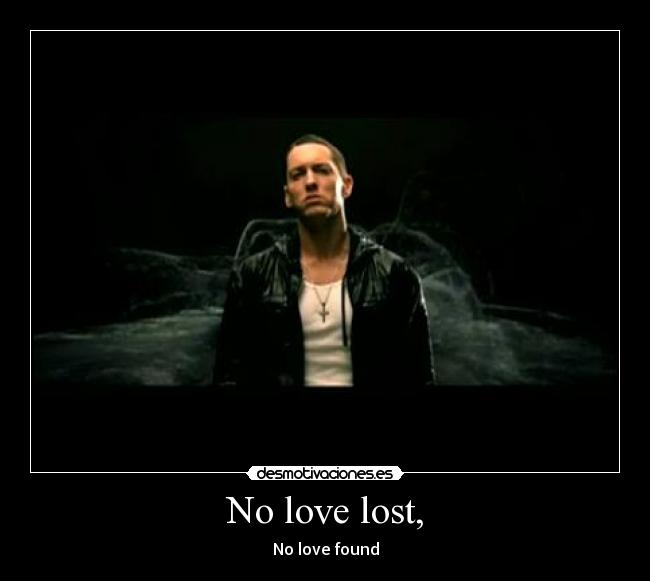 No love lost, - No love found