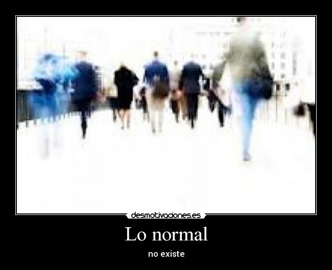 Lo normal - no existe