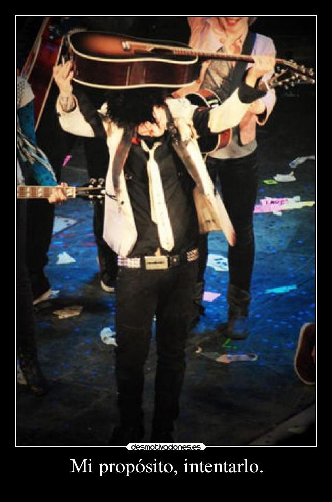 Mi propósito, intentarlo. - 