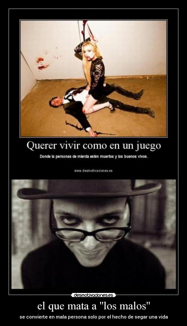 el que mata a los malos - se convierte en mala persona solo por el hecho de segar una vida