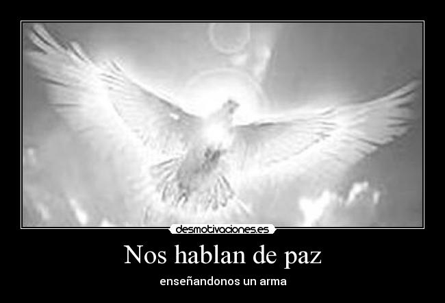 Nos hablan de paz - enseñandonos un arma