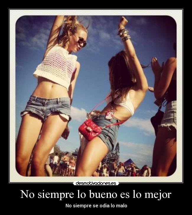 No siempre lo bueno es lo mejor -