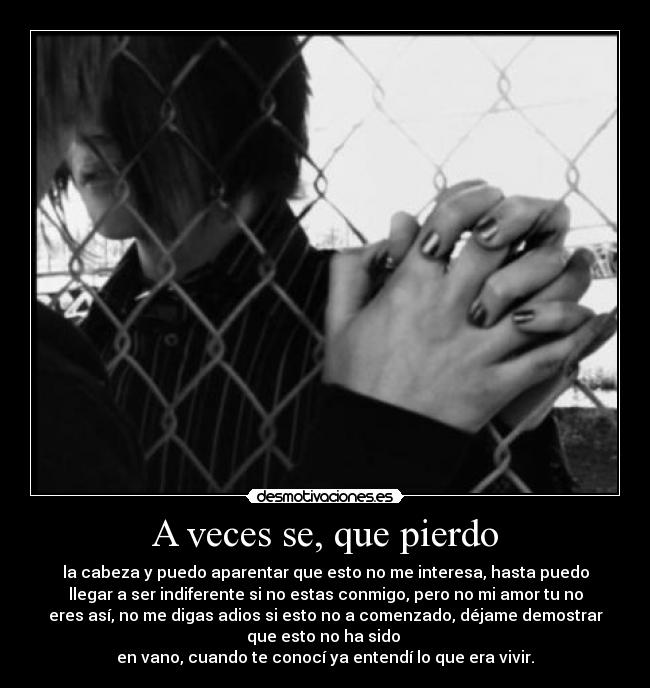 A veces se, que pierdo -