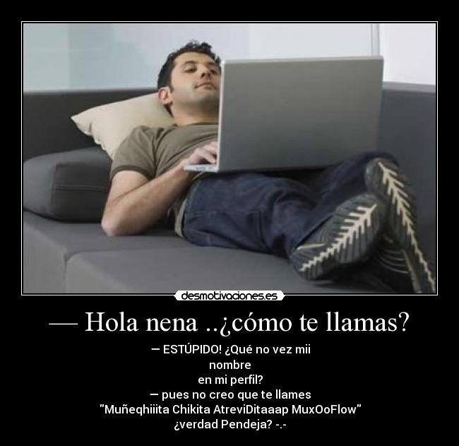 — Hola nena ..¿cómo te llamas? -