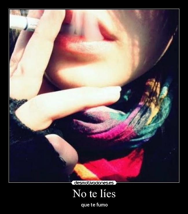 No te líes - que te fumo