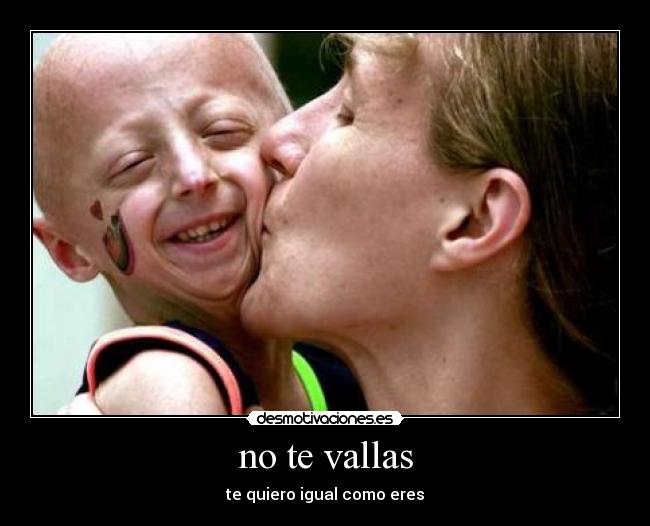 no te vallas - te quiero igual como eres