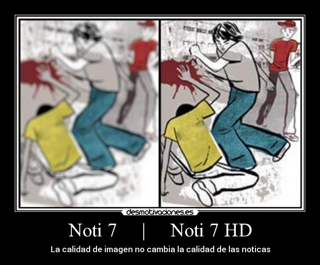 Noti 7 | Noti 7 HD - La calidad de imagen no cambia la calidad de las noticas