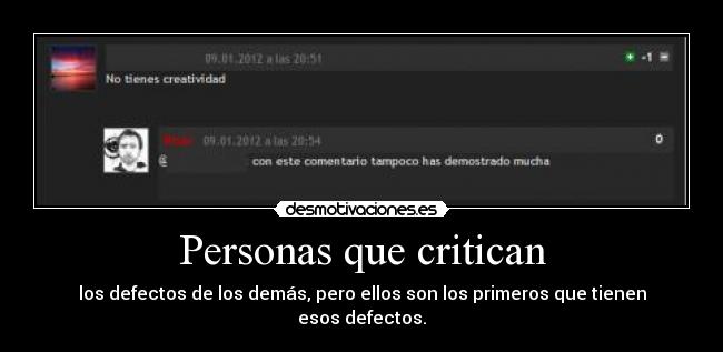 Personas que critican - los defectos de los demás, pero ellos son los primeros que tienen esos defectos.