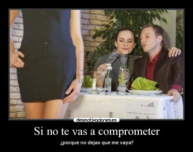 Si no te vas a comprometer - 