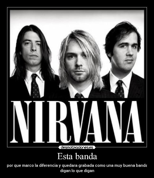 Esta banda - por que marco la diferencia y quedara grabada como una muy buena banda
digan lo que digan