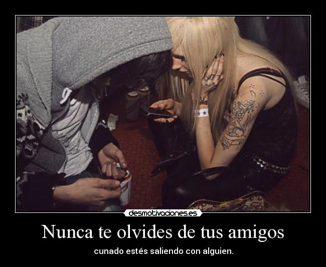 Nunca te olvides de tus amigos -