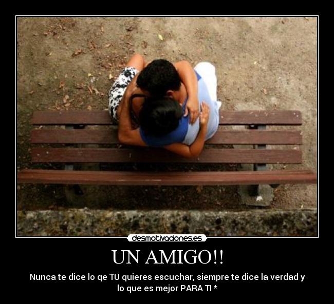 UN AMIGO!! -