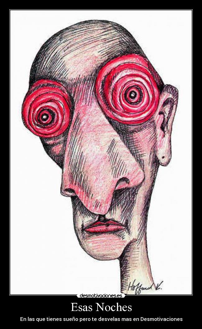 Esas Noches - En las que tienes sueño pero te desvelas mas en Desmotivaciones
