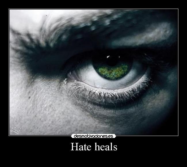 Hate heals - 