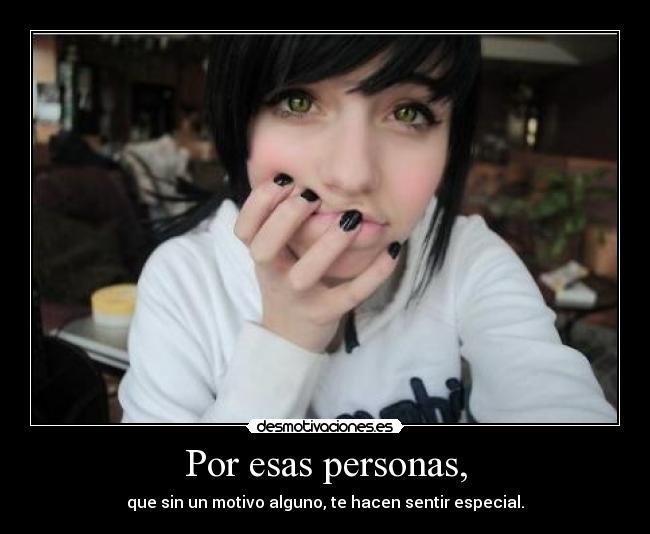 Por esas personas, -