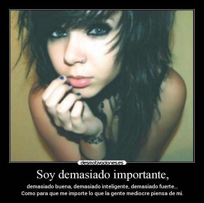 Soy demasiado importante, - 