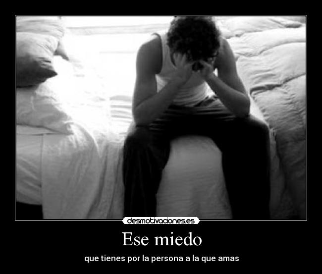 Ese miedo -