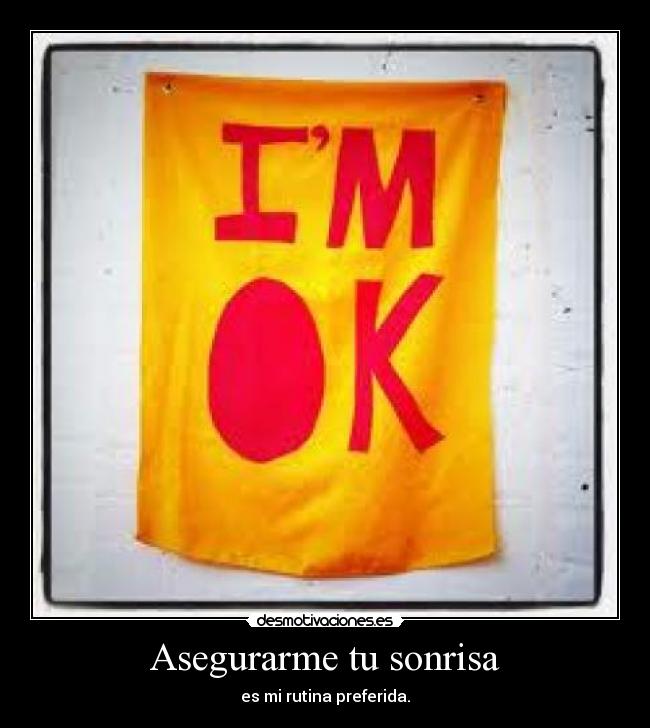 Asegurarme tu sonrisa - es mi rutina preferida.