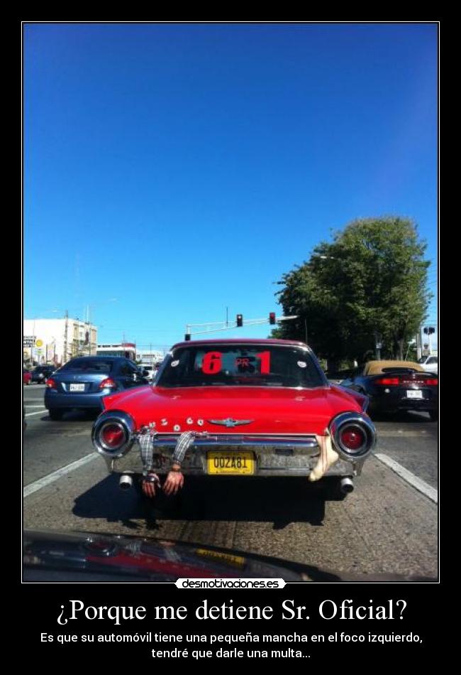 ¿Porque me detiene Sr. Oficial? -
