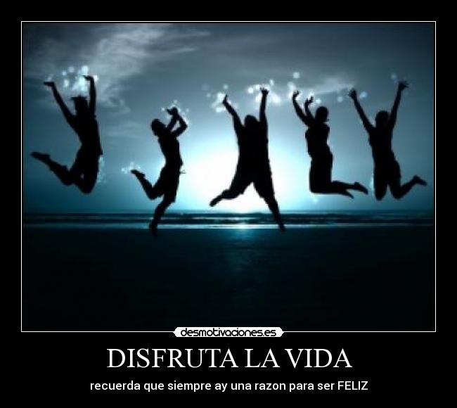 DISFRUTA LA VIDA - 