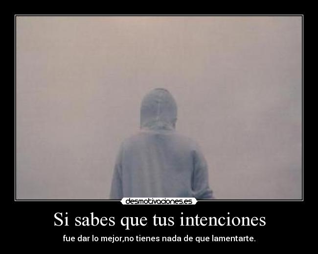 Si sabes que tus intenciones - 