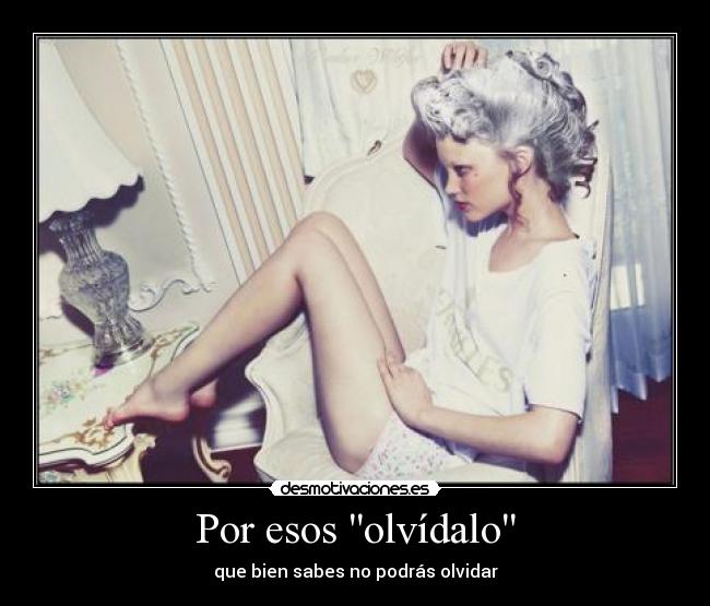 Por esos olvídalo - 
