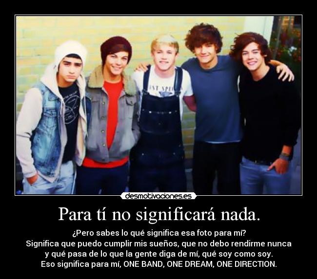 Para tí no significará nada. -