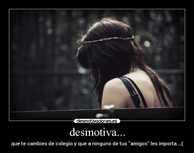 desmotiva... -