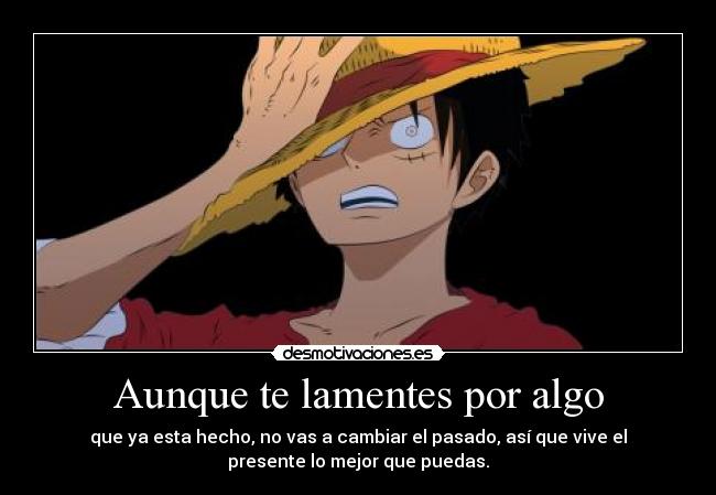 Aunque te lamentes por algo - 
