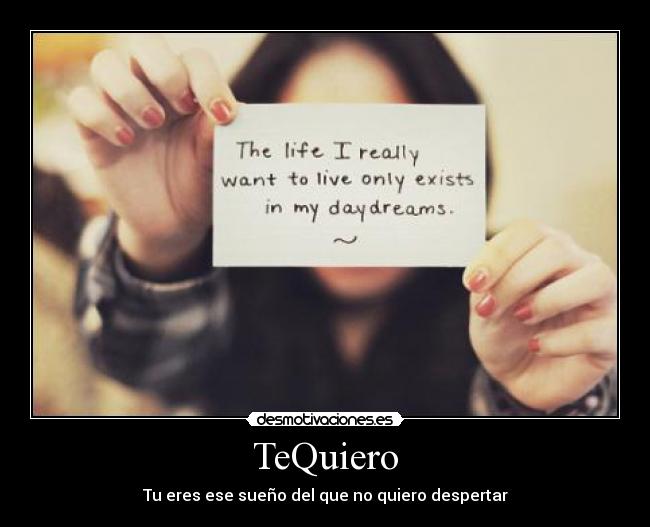 TeQuiero - Tu eres ese sueño del que no quiero despertar