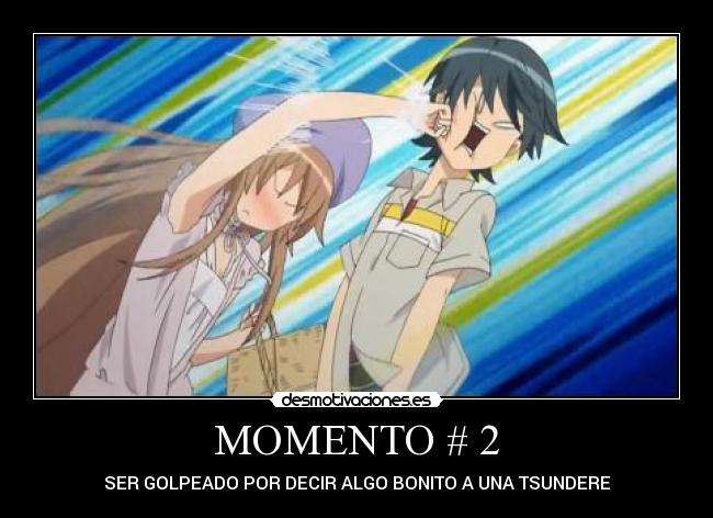 MOMENTO # 2 - SER GOLPEADO POR DECIR ALGO BONITO A UNA TSUNDERE