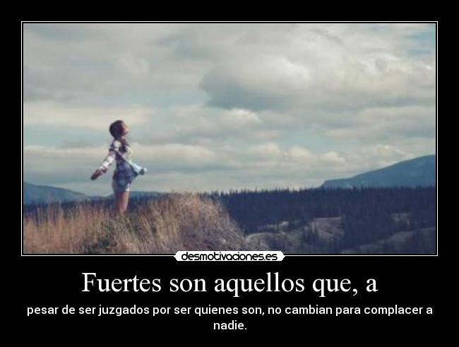 Fuertes son aquellos que, a - 