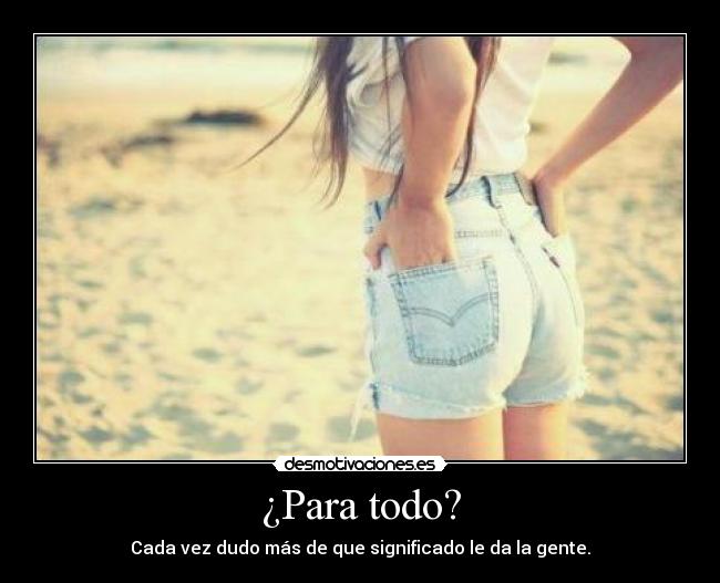 ¿Para todo? -