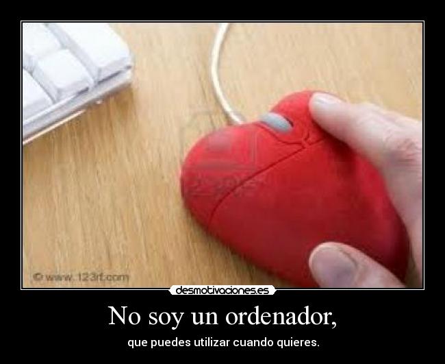 No soy un ordenador, -