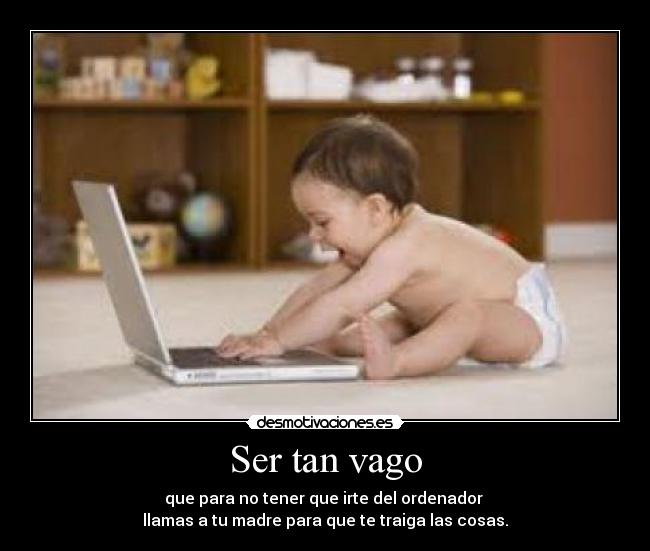 Ser tan vago -