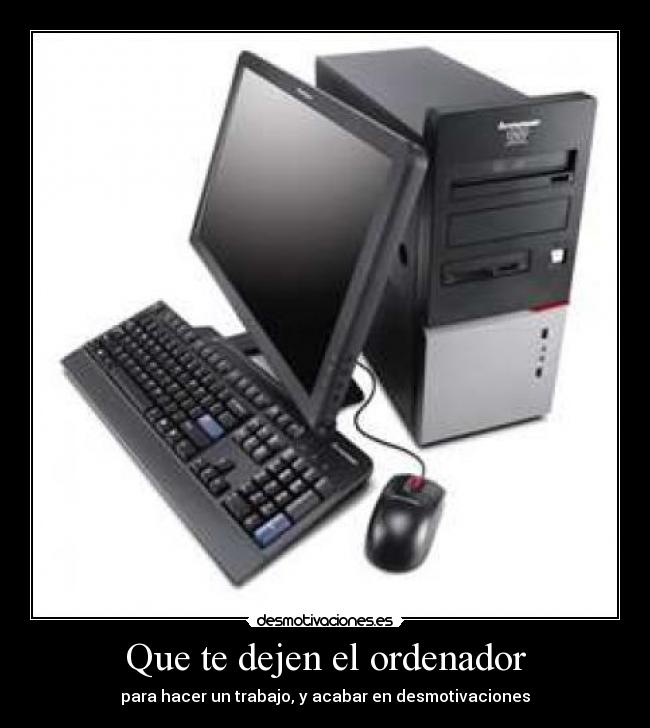 Que te dejen el ordenador -