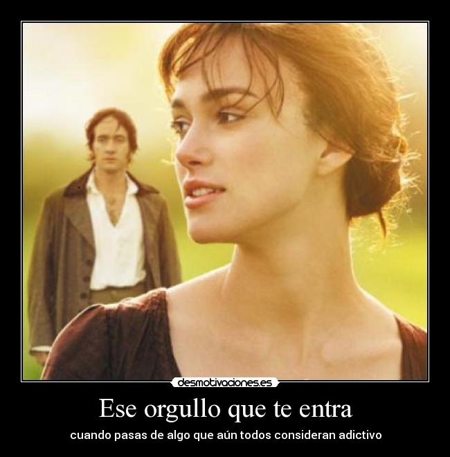 Ese orgullo que te entra -