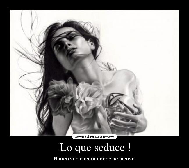 Lo que seduce ! - 