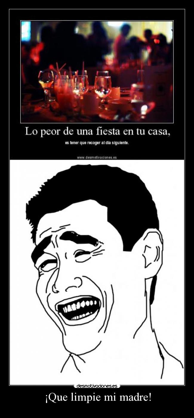 ¡Que limpie mi madre! -