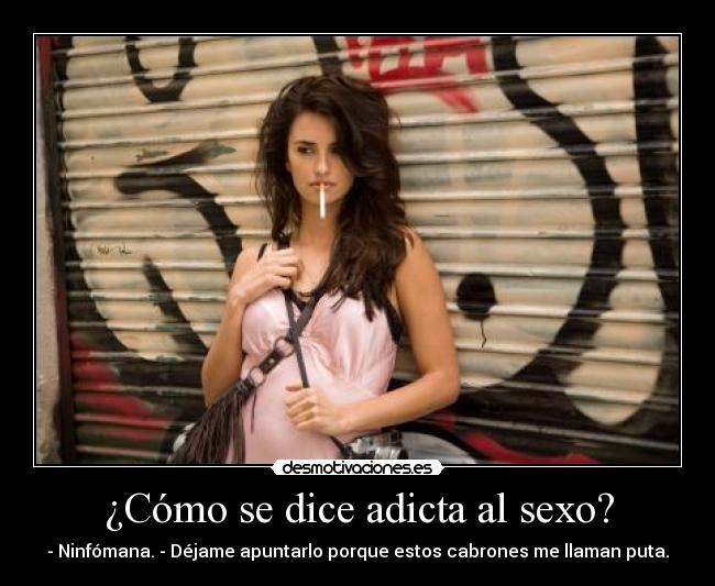 ¿Cómo se dice adicta al sexo? -