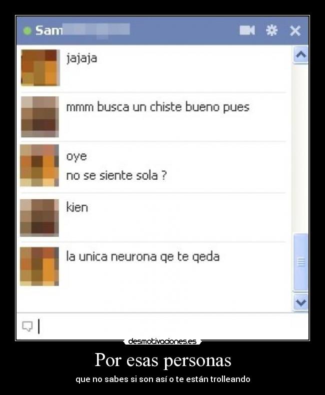 Por esas personas - que no sabes si son así o te están trolleando