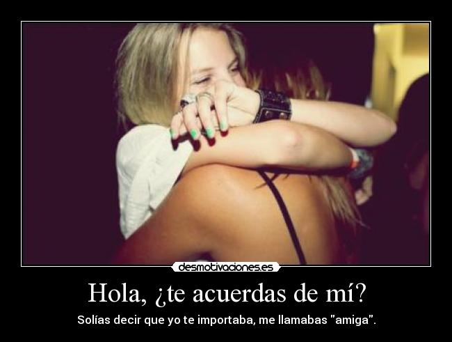 Hola, ¿te acuerdas de mí? -