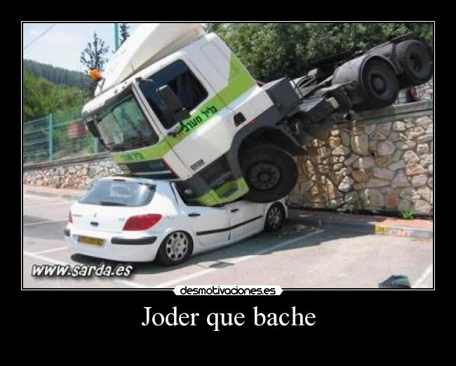 Joder que bache -