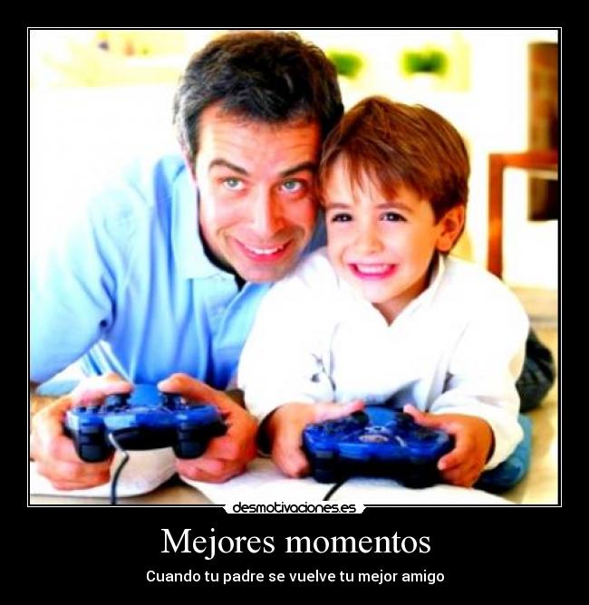 Mejores momentos - Cuando tu padre se vuelve tu mejor amigo