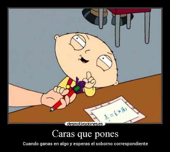 Caras que pones - Cuando ganas en algo y esperas el soborno correspondiente