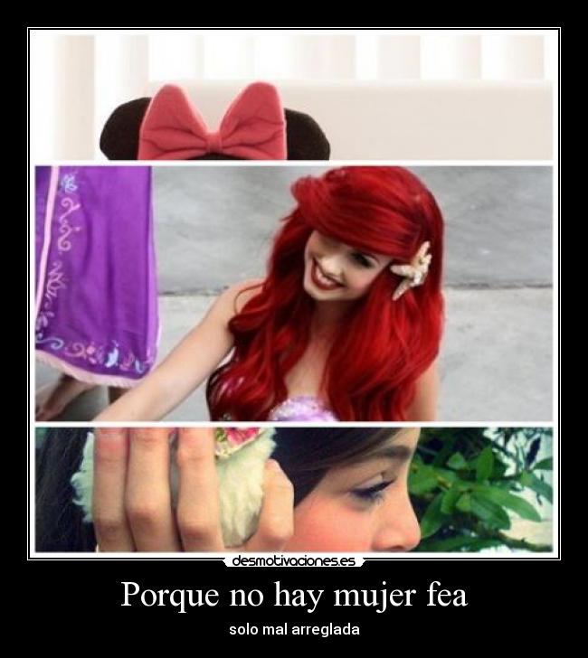 Porque no hay mujer fea - solo mal arreglada