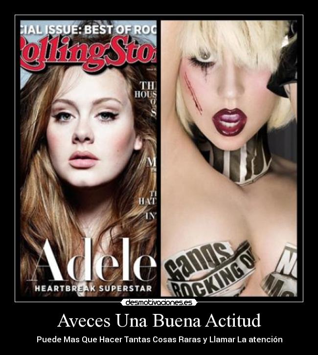 Aveces Una Buena Actitud - Puede Mas Que Hacer Tantas Cosas Raras y Llamar La atención