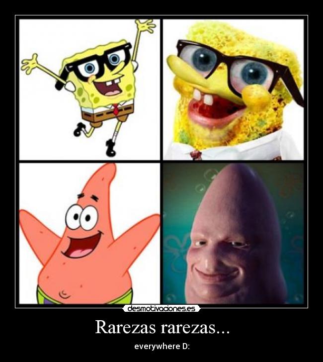 Rarezas rarezas... - everywhere D: