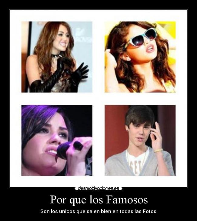 Por que los Famosos - Son los unicos que salen bien en todas las Fotos.